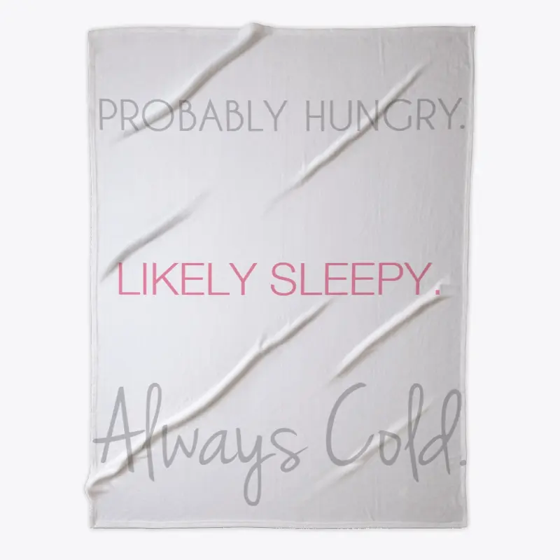 Hungry, Sleepy, Cold